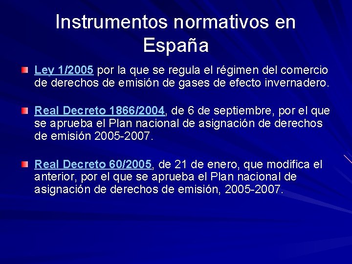 Instrumentos normativos en España Ley 1/2005 por la que se regula el régimen del