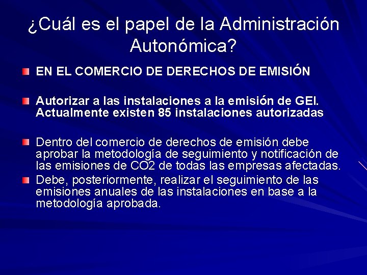 ¿Cuál es el papel de la Administración Autonómica? EN EL COMERCIO DE DERECHOS DE