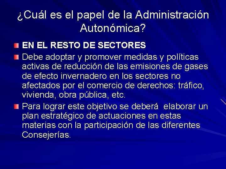 ¿Cuál es el papel de la Administración Autonómica? EN EL RESTO DE SECTORES Debe