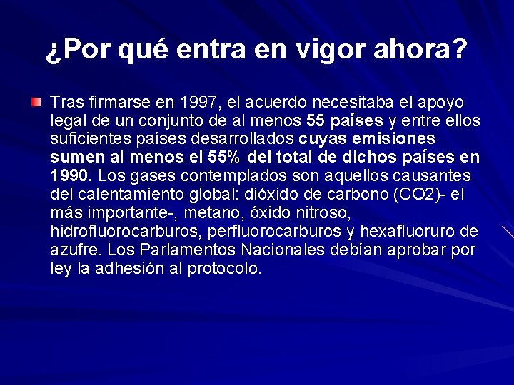 ¿Por qué entra en vigor ahora? Tras firmarse en 1997, el acuerdo necesitaba el