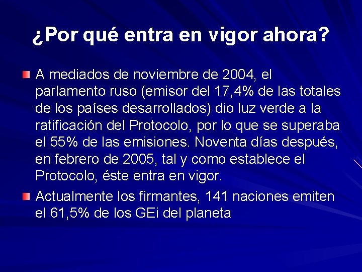 ¿Por qué entra en vigor ahora? A mediados de noviembre de 2004, el parlamento