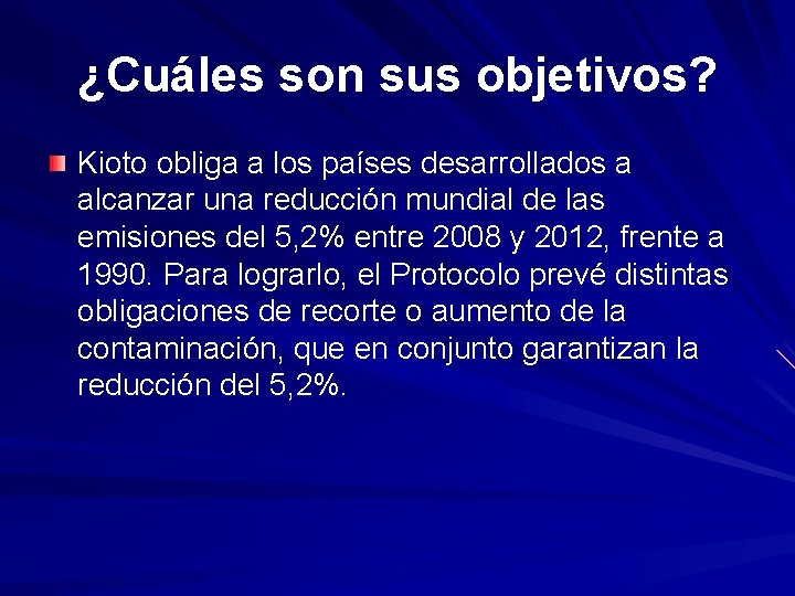 ¿Cuáles son sus objetivos? Kioto obliga a los países desarrollados a alcanzar una reducción