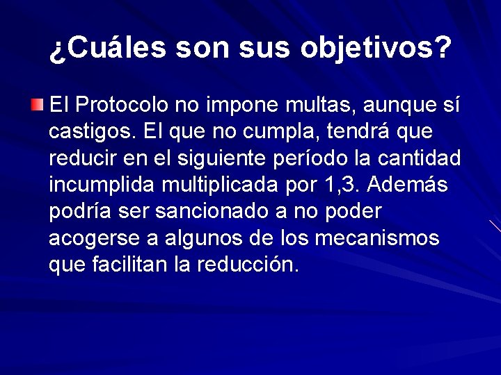 ¿Cuáles son sus objetivos? El Protocolo no impone multas, aunque sí castigos. El que