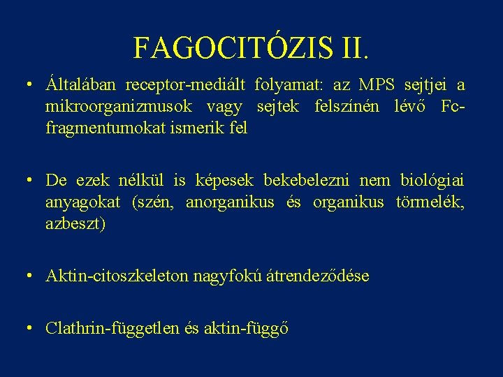 FAGOCITÓZIS II. • Általában receptor-mediált folyamat: az MPS sejtjei a mikroorganizmusok vagy sejtek felszínén