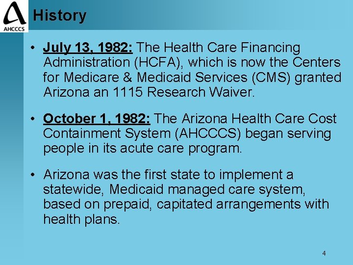 History • July 13, 1982: The Health Care Financing Administration (HCFA), which is now