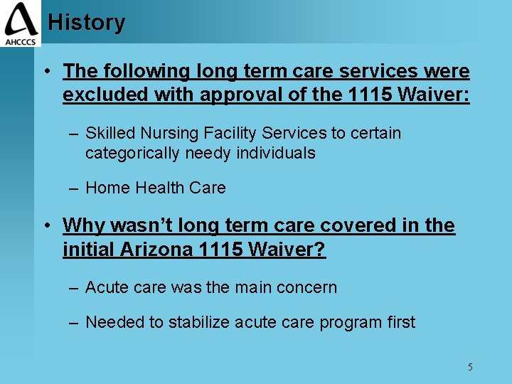 History • The following long term care services were excluded with approval of the
