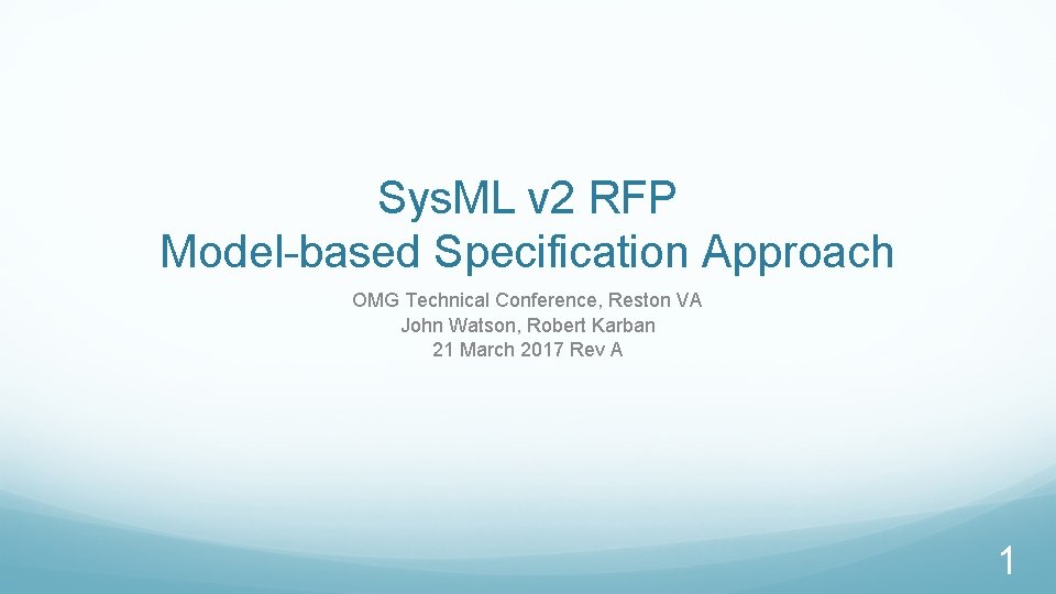 Sys. ML v 2 RFP Model-based Specification Approach OMG Technical Conference, Reston VA John