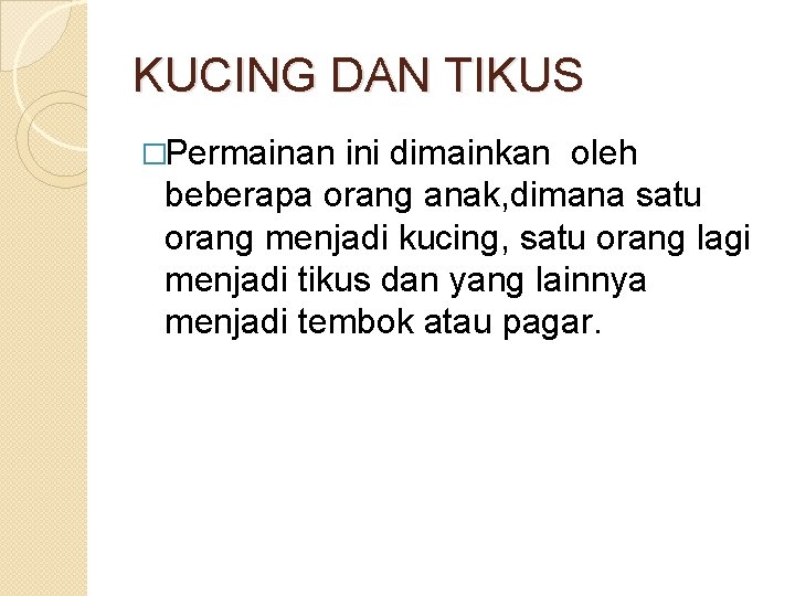 KUCING DAN TIKUS �Permainan ini dimainkan oleh beberapa orang anak, dimana satu orang menjadi