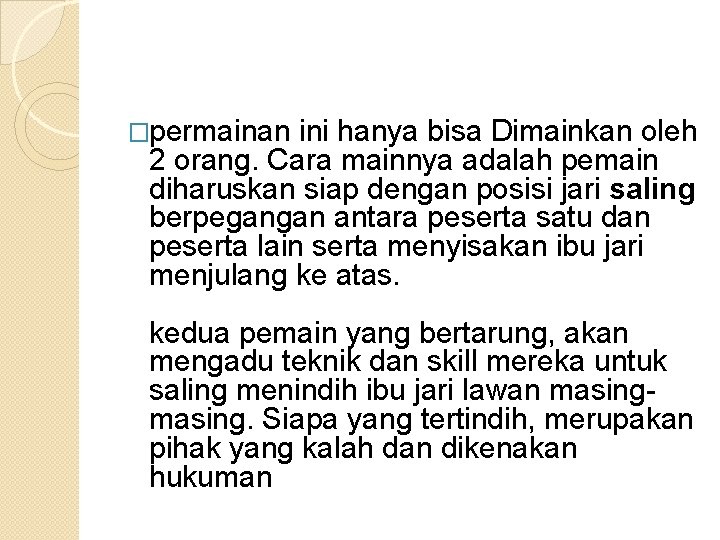 �permainan ini hanya bisa Dimainkan oleh 2 orang. Cara mainnya adalah pemain diharuskan siap