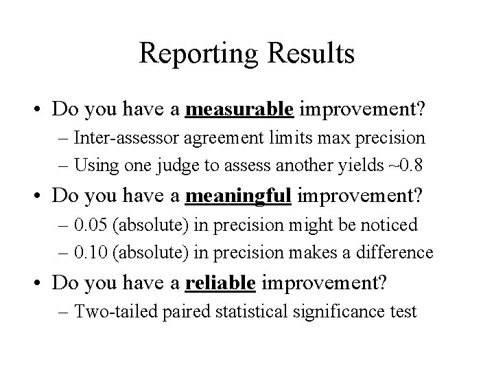 Reporting Results • Do you have a measurable improvement? – Inter-assessor agreement limits max