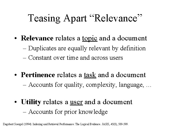 Teasing Apart “Relevance” • Relevance relates a topic and a document – Duplicates are