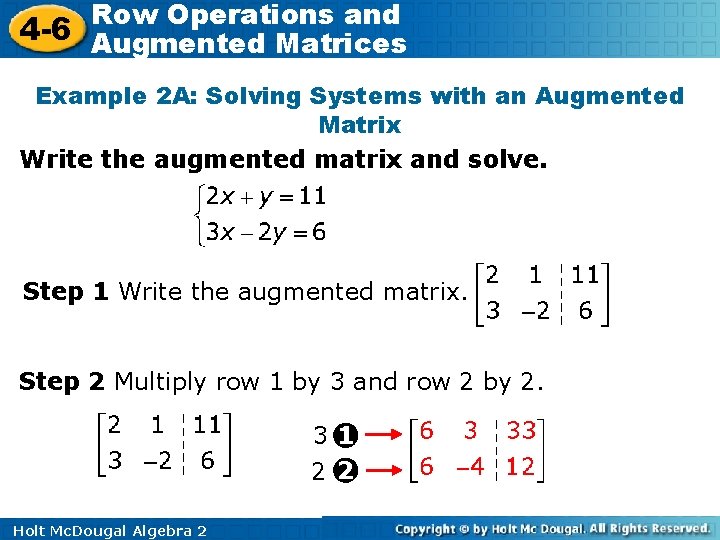 Row Operations and 4 -6 Augmented Matrices Example 2 A: Solving Systems with an Row Operations and 4 -6 Augmented Matrices Example 2 A: Solving Systems with an