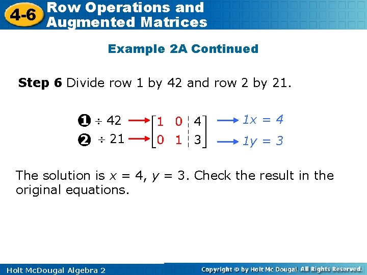 Row Operations and 4 -6 Augmented Matrices Example 2 A Continued Step 6 Divide Row Operations and 4 -6 Augmented Matrices Example 2 A Continued Step 6 Divide