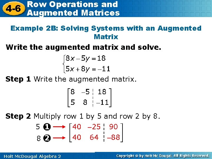 Row Operations and 4 -6 Augmented Matrices Example 2 B: Solving Systems with an Row Operations and 4 -6 Augmented Matrices Example 2 B: Solving Systems with an