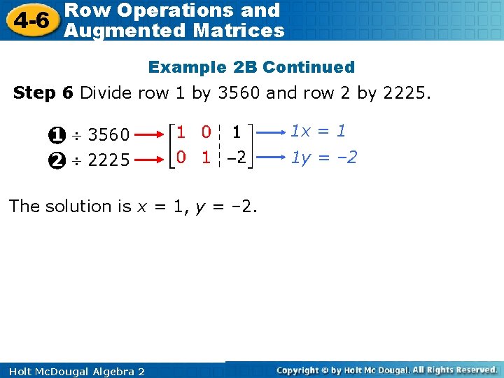 Row Operations and 4 -6 Augmented Matrices Example 2 B Continued Step 6 Divide Row Operations and 4 -6 Augmented Matrices Example 2 B Continued Step 6 Divide