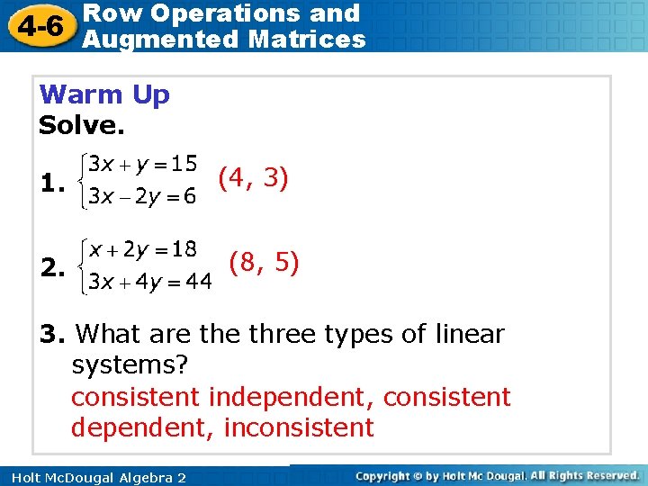 Row Operations and 4 -6 Augmented Matrices Warm Up Solve. 1. 2. (4, 3) Row Operations and 4 -6 Augmented Matrices Warm Up Solve. 1. 2. (4, 3)