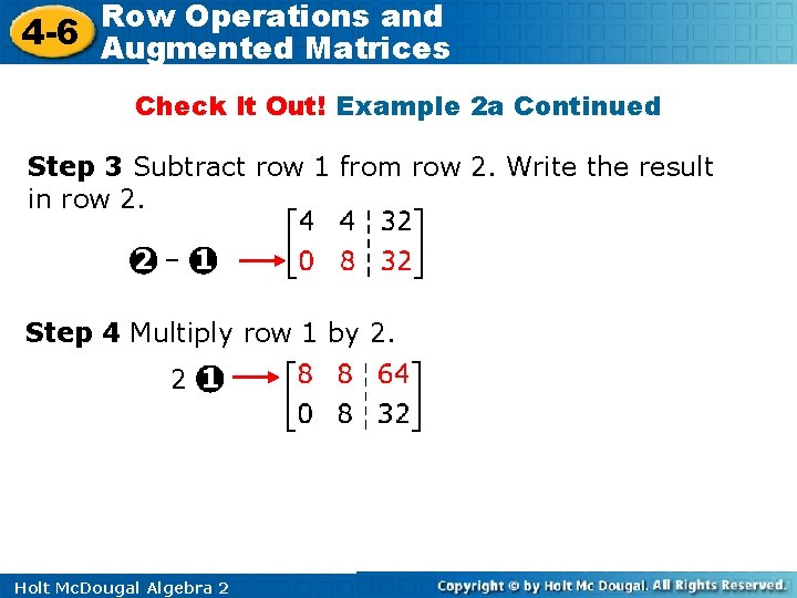 Row Operations and 4 -6 Augmented Matrices Check It Out! Example 2 a Continued Row Operations and 4 -6 Augmented Matrices Check It Out! Example 2 a Continued