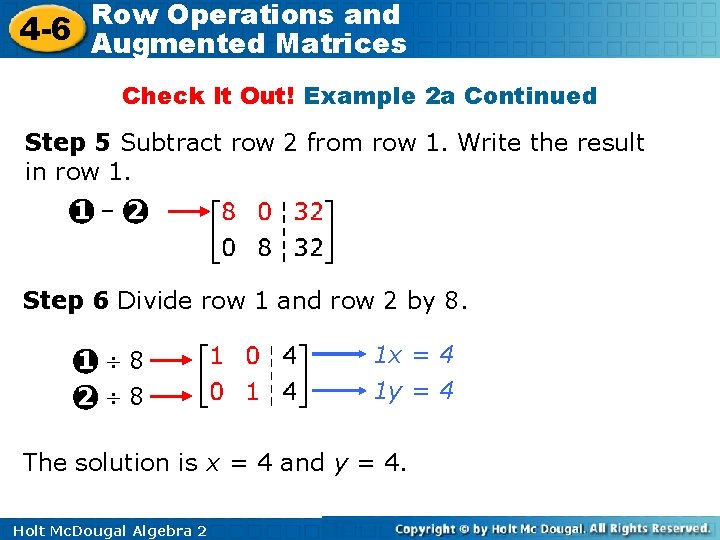 Row Operations and 4 -6 Augmented Matrices Check It Out! Example 2 a Continued Row Operations and 4 -6 Augmented Matrices Check It Out! Example 2 a Continued