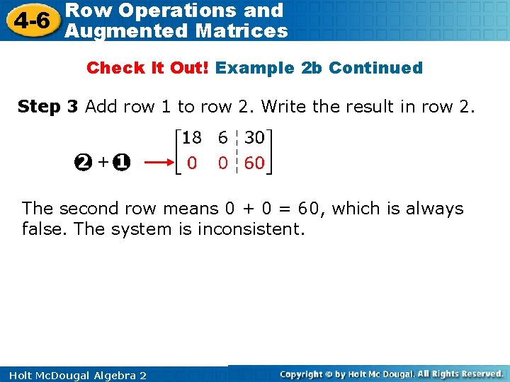 Row Operations and 4 -6 Augmented Matrices Check It Out! Example 2 b Continued Row Operations and 4 -6 Augmented Matrices Check It Out! Example 2 b Continued