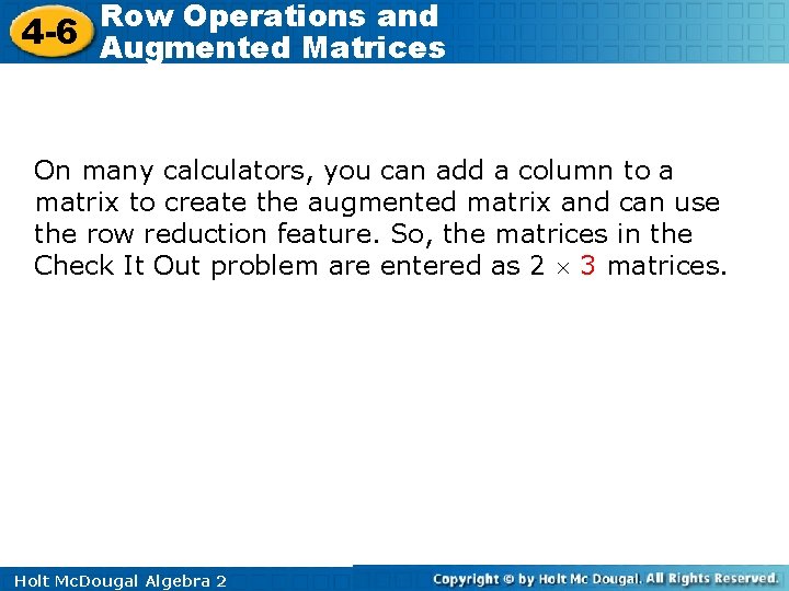 Row Operations and 4 -6 Augmented Matrices On many calculators, you can add a Row Operations and 4 -6 Augmented Matrices On many calculators, you can add a