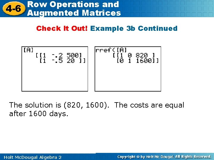 Row Operations and 4 -6 Augmented Matrices Check It Out! Example 3 b Continued Row Operations and 4 -6 Augmented Matrices Check It Out! Example 3 b Continued
