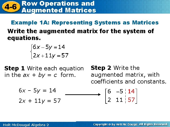 Row Operations and 4 -6 Augmented Matrices Example 1 A: Representing Systems as Matrices Row Operations and 4 -6 Augmented Matrices Example 1 A: Representing Systems as Matrices