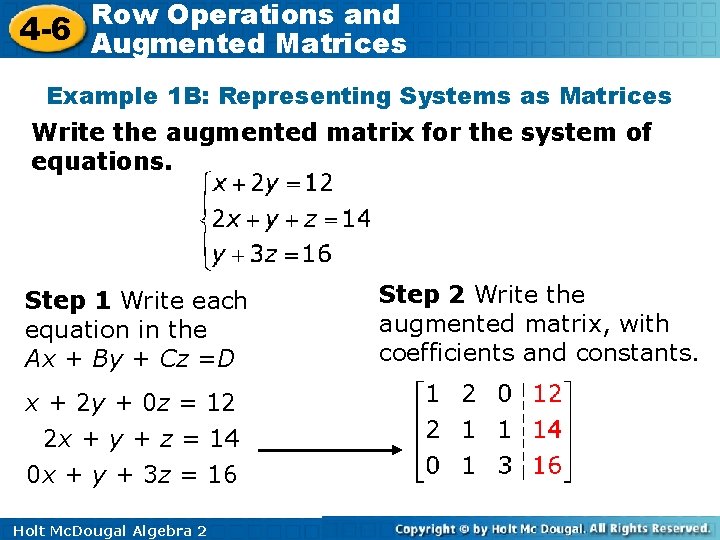Row Operations and 4 -6 Augmented Matrices Example 1 B: Representing Systems as Matrices Row Operations and 4 -6 Augmented Matrices Example 1 B: Representing Systems as Matrices