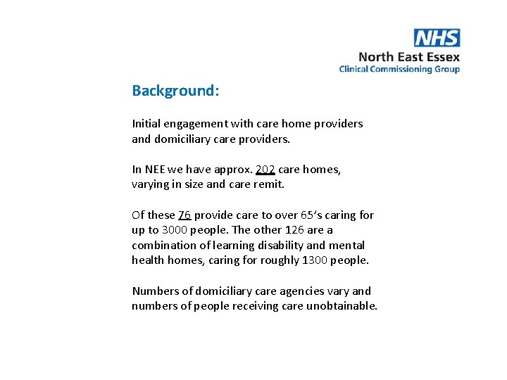 Background: Initial engagement with care home providers and domiciliary care providers. In NEE we