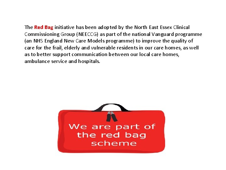 The Red Bag initiative has been adopted by the North East Essex Clinical Commissioning