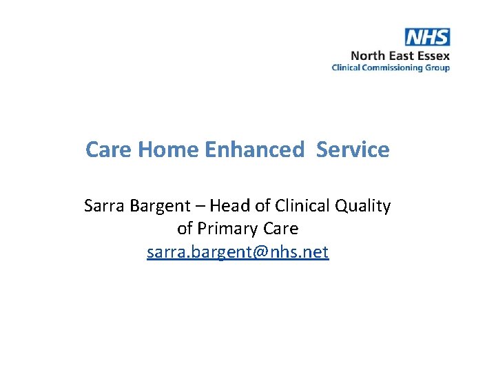 Care Home Enhanced Service Sarra Bargent – Head of Clinical Quality of Primary Care