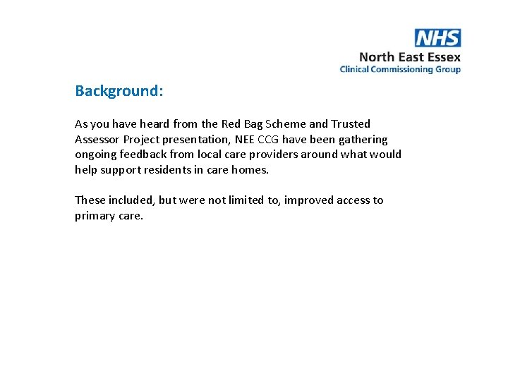 Background: As you have heard from the Red Bag Scheme and Trusted Assessor Project