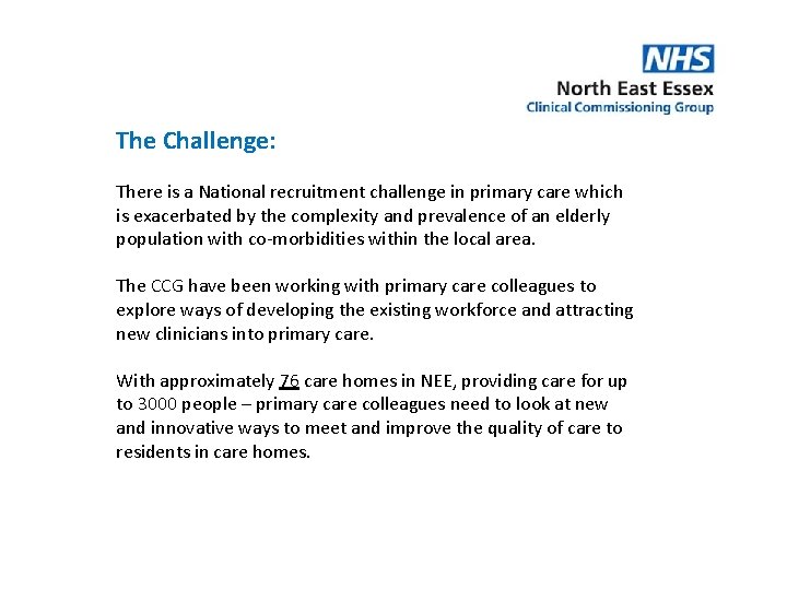 The Challenge: There is a National recruitment challenge in primary care which is exacerbated