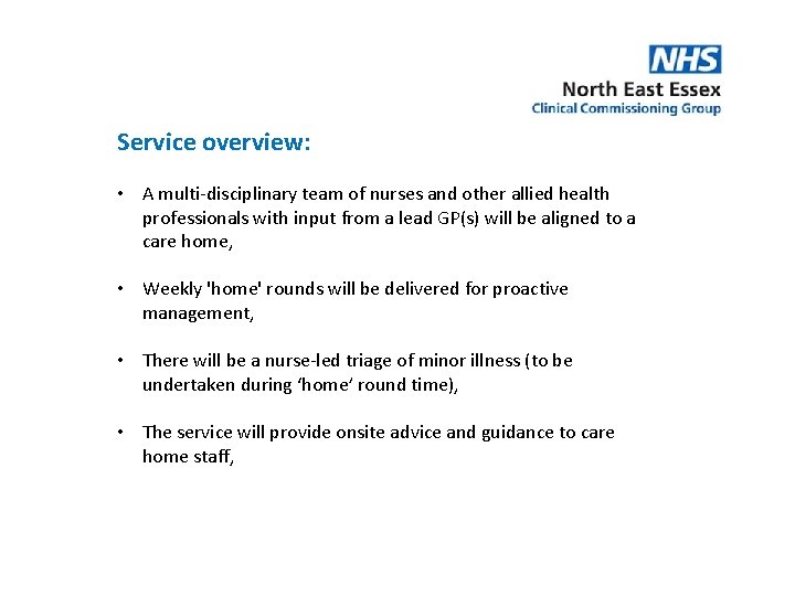 Service overview: • A multi-disciplinary team of nurses and other allied health professionals with