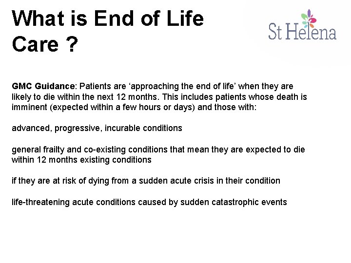 What is End of Life Care ? GMC Guidance: Patients are ‘approaching the end