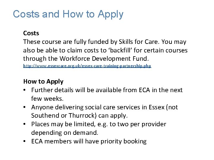 Costs and How to Apply Costs These course are fully funded by Skills for