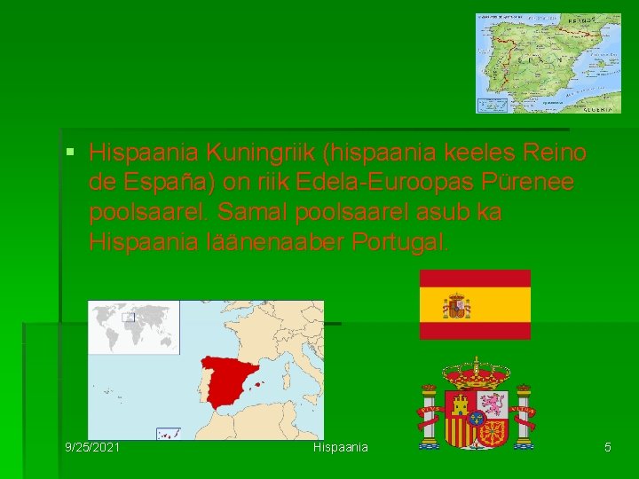 § Hispaania Kuningriik (hispaania keeles Reino de España) on riik Edela-Euroopas Pürenee poolsaarel. Samal