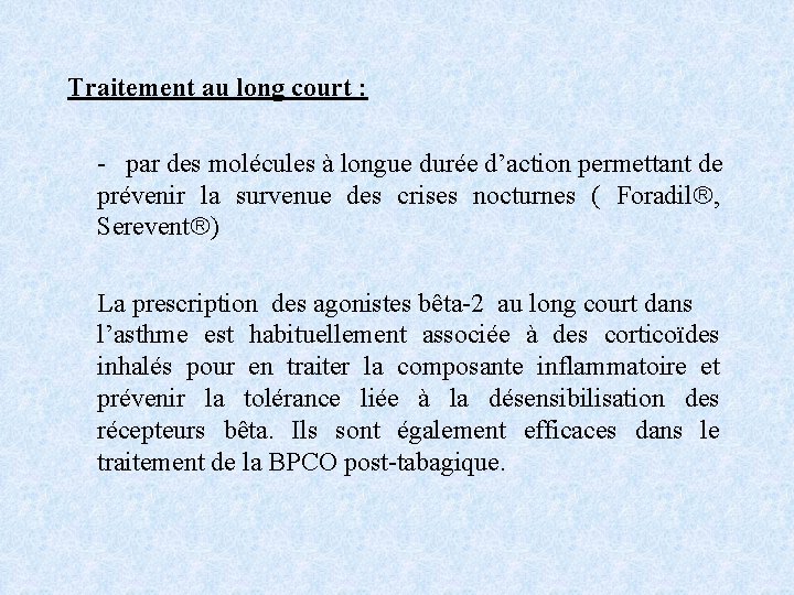 Traitement au long court : - par des molécules à longue durée d’action permettant