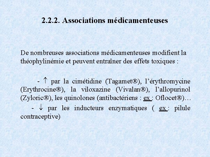 2. 2. 2. Associations médicamenteuses De nombreuses associations médicamenteuses modifient la théophylinémie et peuvent