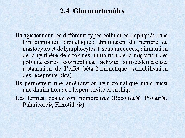 2. 4. Glucocorticoïdes Ils agissent sur les différents types cellulaires impliqués dans l’inflammation bronchique