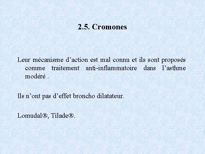 2. 5. Cromones Leur mécanisme d’action est mal connu et ils sont proposés comme