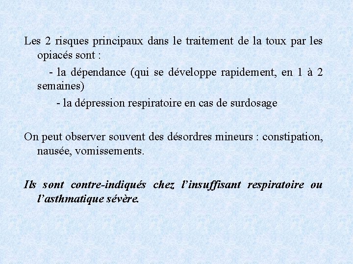 Les 2 risques principaux dans le traitement de la toux par les opiacés sont