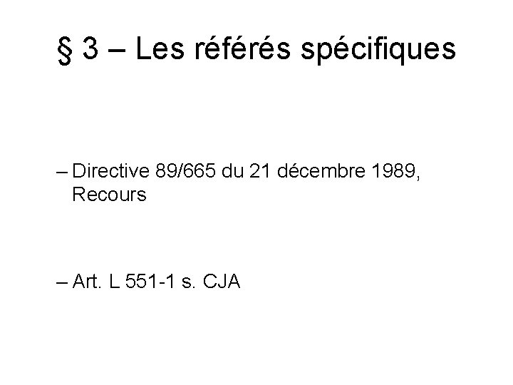 § 3 – Les référés spécifiques – Directive 89/665 du 21 décembre 1989, Recours