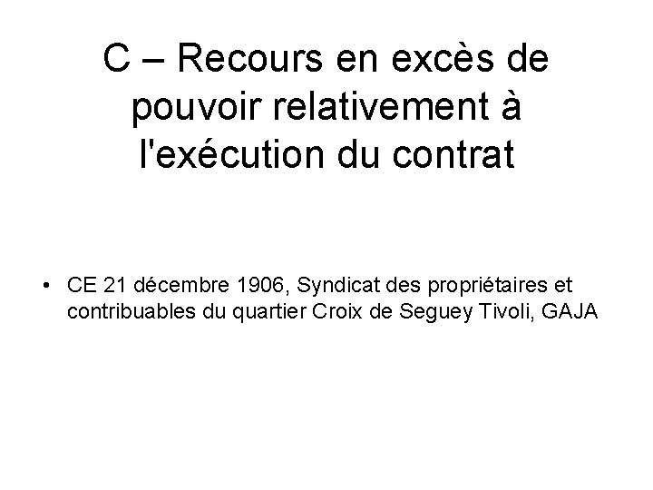 C – Recours en excès de pouvoir relativement à l'exécution du contrat • CE