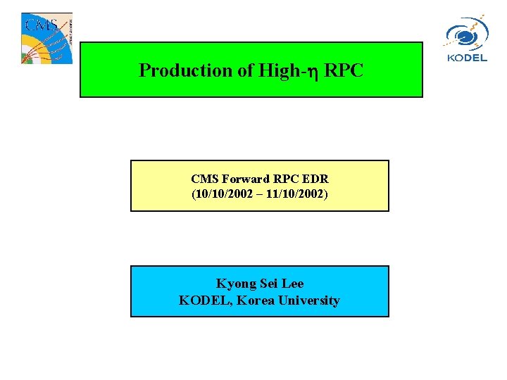 Production of High- RPC CMS Forward RPC EDR (10/10/2002 – 11/10/2002) Kyong Sei Lee