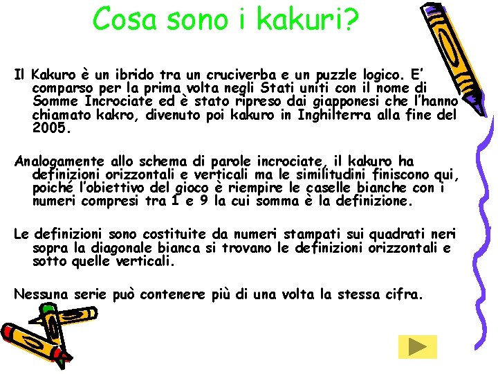 Cosa sono i kakuri? Il Kakuro è un ibrido tra un cruciverba e un