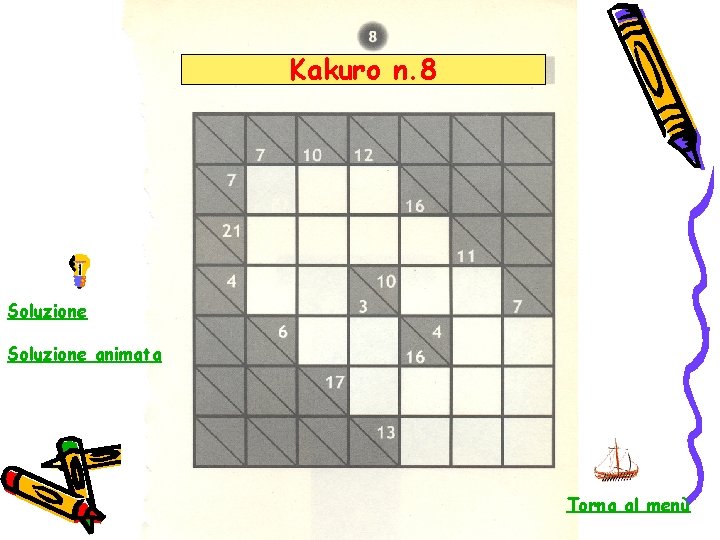 Kakuro n. 8 Soluzione animata Torna al menù 