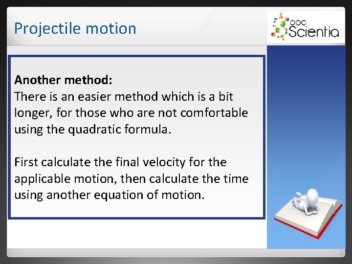 Projectile motion Another method: There is an easier method which is a bit longer, Projectile motion Another method: There is an easier method which is a bit longer,