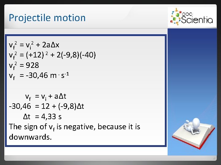 Projectile motion vf 2 = vi 2 + 2 a∆x vf 2 = (+12) Projectile motion vf 2 = vi 2 + 2 a∆x vf 2 = (+12)
