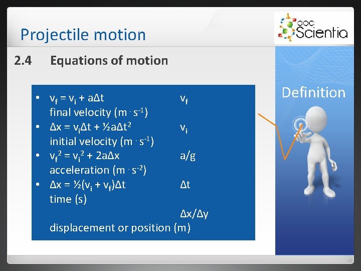 Projectile motion 2. 4 Equations of motion • vf = vi + aΔt final Projectile motion 2. 4 Equations of motion • vf = vi + aΔt final