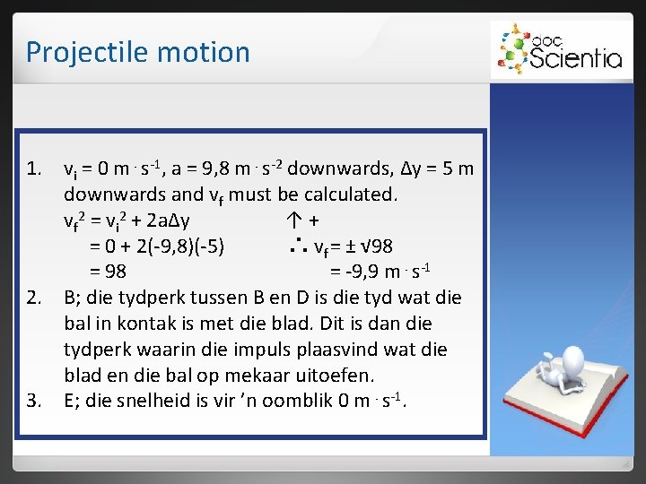 Projectile motion 1. 2. 3. vi = 0 m⋅s-1, a = 9, 8 m⋅s-2 Projectile motion 1. 2. 3. vi = 0 m⋅s-1, a = 9, 8 m⋅s-2